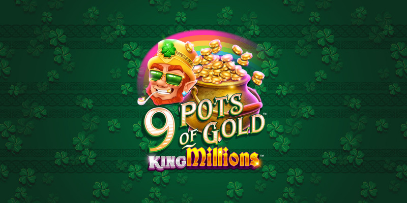 9 Pots of Gold King Millions Slot: Is It Jackpot Gold?